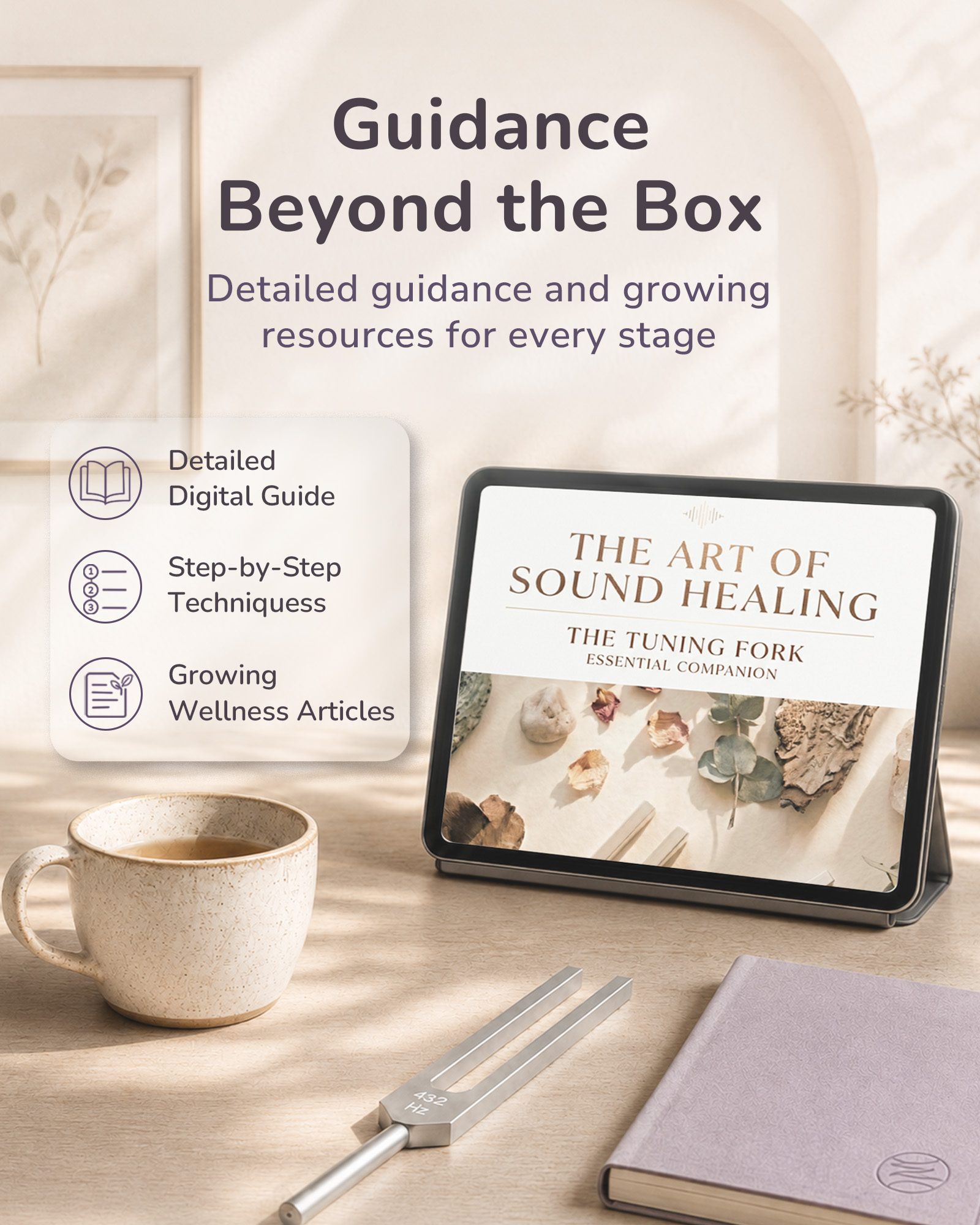 Guidance beyond the box — detailed digital guide, step-by-step techniques, and growing wellness articles